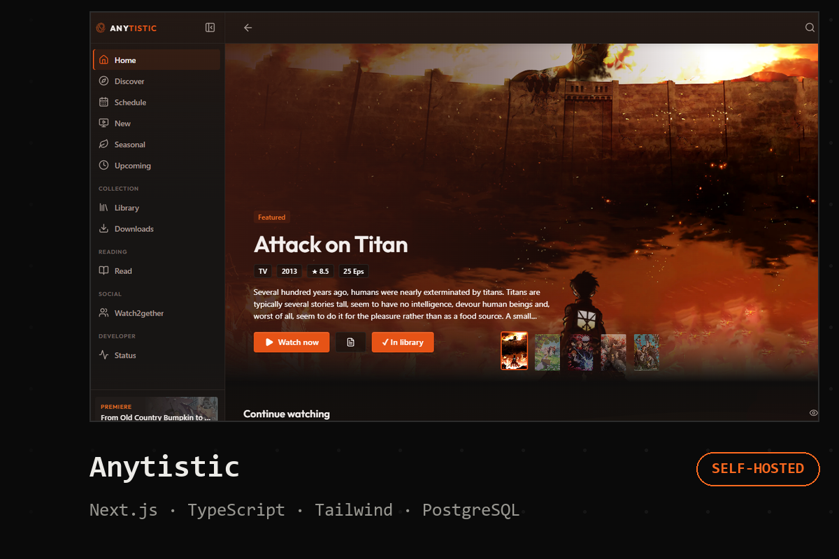 Anytistic. Anime, comics and novels in one place, on any screen you own, TVs included. Self-hosted. Next.js, TypeScript, Tailwind, PostgreSQL.